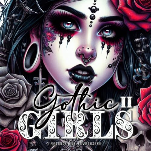 Gothic Girls Malbuch für Ewachsene 2: Horror Malbuch für Erwachsene Gothic | Gothic Malbuch Graustufen| Schädel, Rosen, Kreuze | A4: Horror Grayscale ... Crosses (Gothic Coloring Books, Band 2)